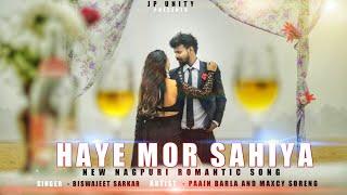 JP UNITY | Haye Mor Sahiya | New Nagpuri Song | Singer-Biswajeet Sarkar |