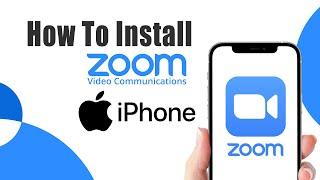 How To Download & Install Zoom App On Iphone