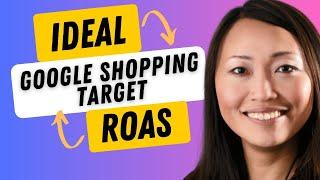 What should be an ideal return on ad spend for Google Shopping?//Deciding on the Perfect tROAS