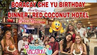 BORACAY CHE YU BIRTHDAY DINNER | RED COCONUT HOTEL PART3 | AnnaJoe VLOGS