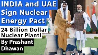 INDIA and UAE Sign Nuclear Energy Pact | 24 Billion Dollar Nuclear Plant - Barakah