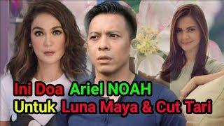 Ariel NOAH Doakan Luna Maya dan Cut Tari yang Masih Jadi Tersangka