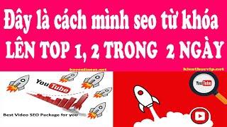 Cách Seo Video Youtube - Đây là cách mình seo từ khóa cạnh tranh lên Top 1, 2 trong 2 ngày