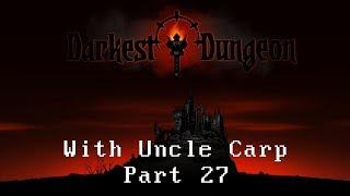 Darkest Dungeon with Uncle Carp (Part 27)