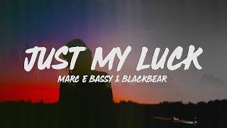 Marc E. Bassy - Just My Luck (Lyrics) ft. Blackbear