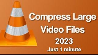 How to Quickly Compress Large Video Files via VLC Media Player in 2023