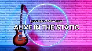 Alive In The Static | Official Lyrical Video - Lyrical Lights Ft. Believe Itsreal