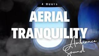 Aerial Tranquility: Ambient Airplane Sounds for Sleep, Relaxation, Focus, Study, & Work - 4 hours ️