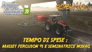 TEMPO DI SPESE : MASSEY FERGUSON 9S E SEMINATRICE NOVAG  SERIE ASIATICA   FARMING SIMULATOR 25 #24