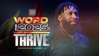 Thrive/Word for 2025: Thrive/ Pastor Mike McClure, Jr.