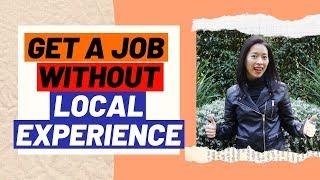 Local experience -Strategies to get a job in Australia for skilled migrants with no local experience