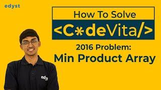 Webinar 3 : Solving Min Product Array [CodeVita 2016] | Edyst | TCS CodeVita