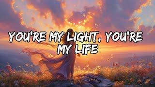 You’re My Light, You’re My Life-Official Lyrics Video