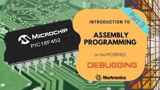 #10 Part 3 - Debugging in Assembly Language on the PIC microcontroller