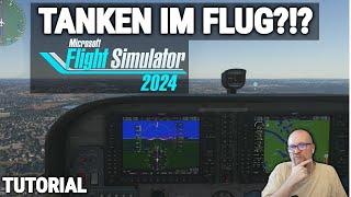 MICROSOFT FLIGHT SIMULATOR 2024 TANK IM FLUG FÜLLEN | TUTORIAL ️