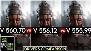 Nvidia Drivers (V 560.70 vs V 556.12 vs V 555.99) - Drivers Comparison