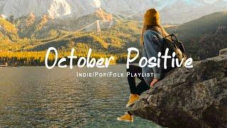 October  Positive | Songs for an energetic day | Indie/Pop/Folk/Acoustic Playlist