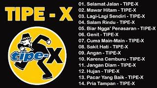 TIPE-X - KUMPULAN LAGU-LAGU PILIHAN TERBAIK & TERPOPULER||TIPE-X - Mawar Hitam, Selamat Jalan