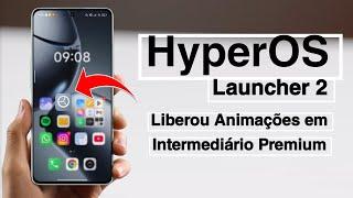 Nova HyperOS Launcher 2 -  Tá Incrível e Liberou animações em Intermediário Premium - Instale Agora