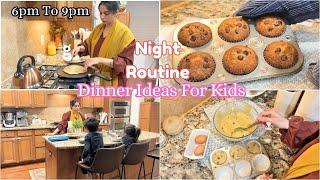 6PM to 9pm Busy Mom*NIGHT ROUTINE* With Kids ~ Kids DINNER Ideas| CHOCOLATE Chip MUFFINS 