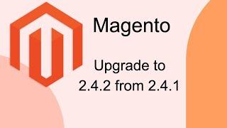 How to upgrade Magento to 2.4.2 from 2.4.1