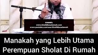 Manakah yang lebih utama perempuan sholat di rumah atau di masjid? | Ustadz Dr.Khalid Basalamah, MA