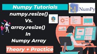 14. numpy.resize() Vs. array.resize() in Numpy Array