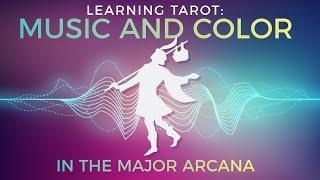 MUSIC AND COLOR IN THE MAJOR ARCANA