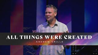 All Things Were Created | Andrew Grills