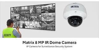 Matrix 8 MP IP Dome Camera - CCTV Surveillance Camera