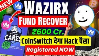 wazirx news today | coinswitch, ₹600 Cr Recovery FUND, wazirx hack | wazirx update today | wazirx