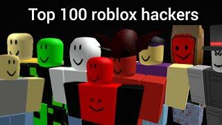 (Outdated READ DESCRIPTION) Top 100 Roblox hackers