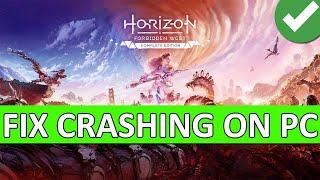 Fix Horizon Forbidden West Complete Edition Crashing, Crashes To Desktop, Crash at Startup on PC