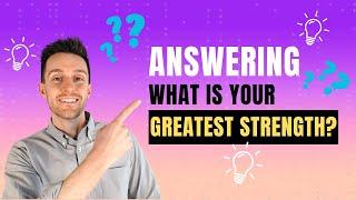 What Is Your Greatest Strength? Interview Question and Answer Samples to Ace the Interview