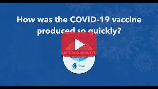 How Was The COVID-19 Vaccine Produced So Quickly?