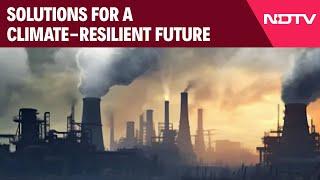 Climate Change | Solutions For A Climate-Resilient Future