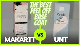 The Best Peel Off Base Coat | Makartt vs. UNT