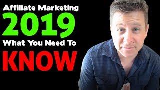 Affiliate Marketing In 2019 - What You Need To Know