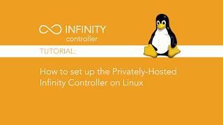 Tutorial: How to Set Up the Privately-Hosted Infinity Controller on Linux