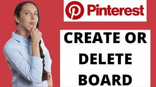 How to Create Or Delete a Board on Pinterest | Edit Pinterest Boards