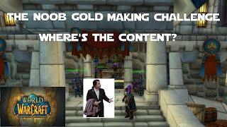 The Noob Gold Making Challenge - A Beginners Guide to Making Gold in WoW - Where's the Content?- Ep5