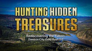 Hunting Hidden Treasures | Rediscovering the Yukon | Dawson City Gold Rush 2.0