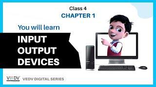 INPUT OUTPUT DEVICES   Class 4 Chapter 1 ENGLISH