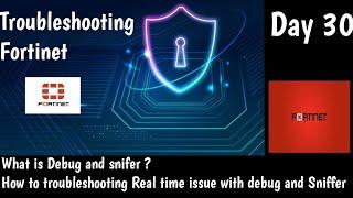 #Fortinet | Fortigate Troubleshooting with sniffer and Debug Explanation | DAY 30 | Real Time ticket