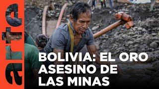 Bolivia: el oro asesino | ARTE.tv Documentales