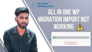 All in one wp Migration import not working | Fixed all in one wp Migration stuck problem