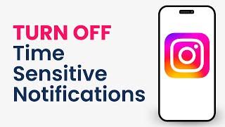 How to Turn Off Time Sensitive Notifications on Instagram