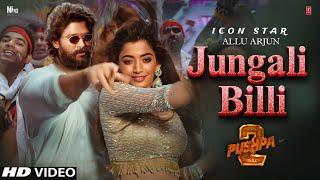 Pushpa 2 Song : JUNGALI BILLI | Allu Arjun | Rashmika Mandanna | Arijit Singh | Sukumar |