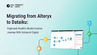 Migrating from Alteryx to Dataiku Highmark Health’s Modernization Journey With Aimpoint