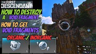 How To Destroy Void Fragment. How To get Organic / Inorganic Void Shards . The First Descendant